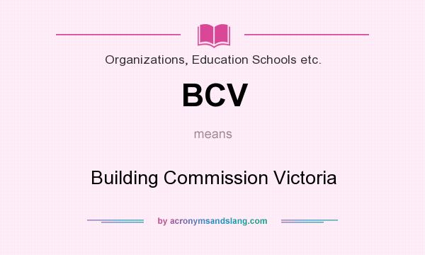 What does BCV mean? It stands for Building Commission Victoria
