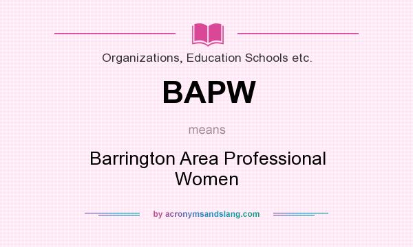 What does BAPW mean? It stands for Barrington Area Professional Women