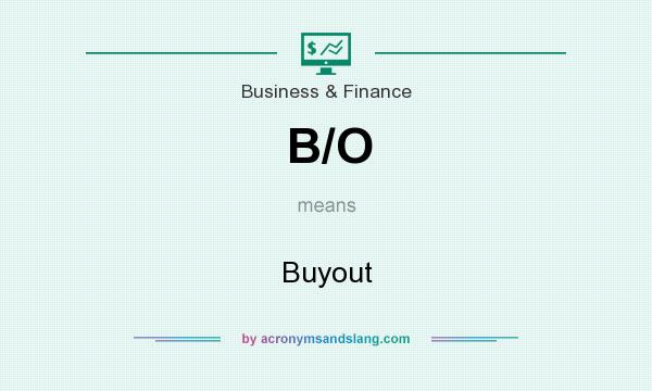 What does B/O mean? It stands for Buyout