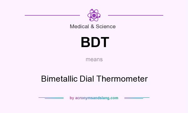 What does BDT mean? It stands for Bimetallic Dial Thermometer