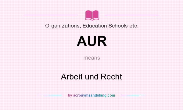 What does AUR mean? It stands for Arbeit und Recht