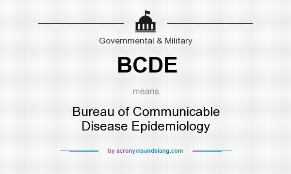 What does BCDE mean? It stands for Bureau of Communicable Disease Epidemiology