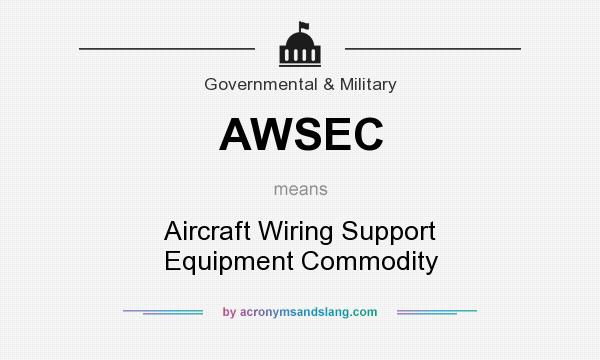 What does AWSEC mean? It stands for Aircraft Wiring Support Equipment Commodity