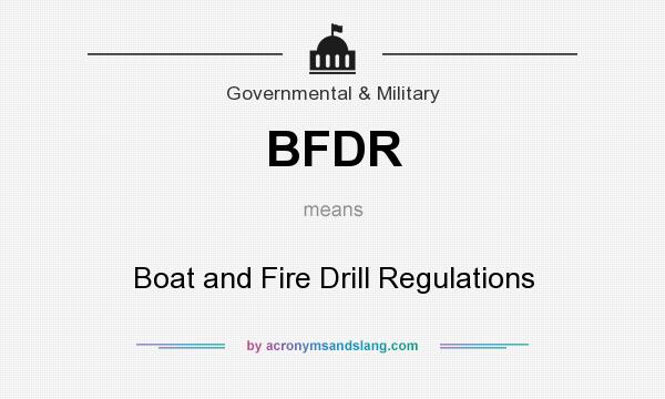 What does BFDR mean? It stands for Boat and Fire Drill Regulations