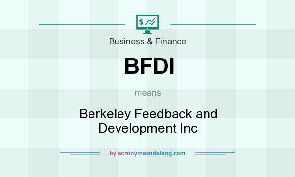 What does BFDI mean? It stands for Berkeley Feedback and Development Inc