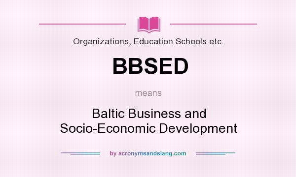 What does BBSED mean? It stands for Baltic Business and Socio-Economic Development