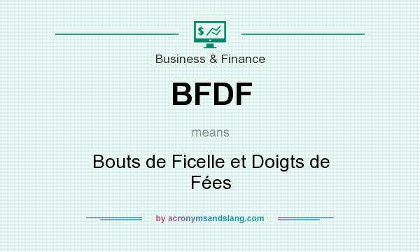 What does BFDF mean? It stands for Bouts de Ficelle et Doigts de Fées