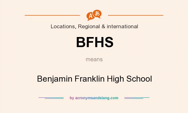 What does BFHS mean? It stands for Benjamin Franklin High School