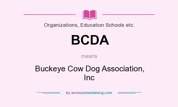 What does BCDA mean? It stands for Buckeye Cow Dog Association, Inc