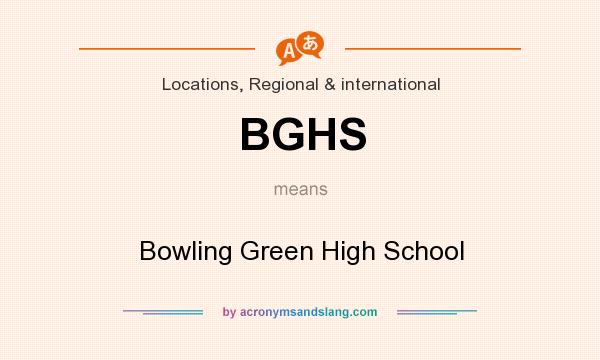 What does BGHS mean? It stands for Bowling Green High School