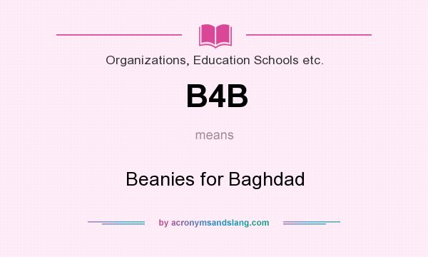 What does B4B mean? It stands for Beanies for Baghdad