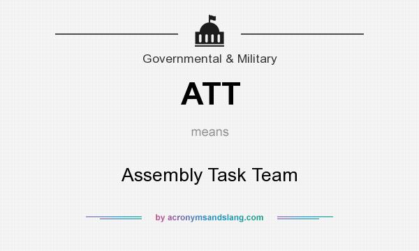 What does ATT mean? It stands for Assembly Task Team