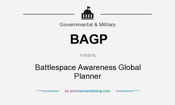 What does BAGP mean? It stands for Battlespace Awareness Global Planner