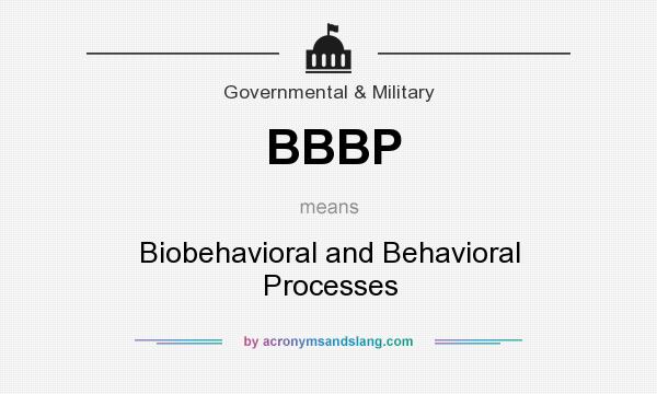 What does BBBP mean? It stands for Biobehavioral and Behavioral Processes
