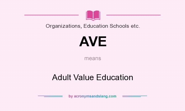 What does AVE mean? It stands for Adult Value Education