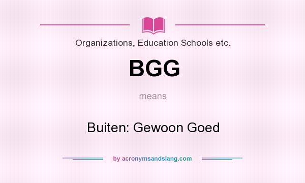What does BGG mean? It stands for Buiten: Gewoon Goed