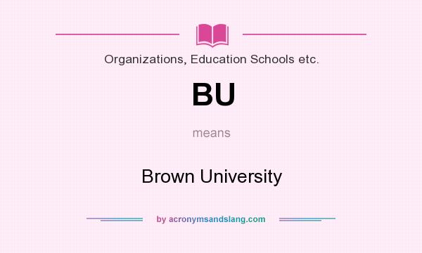 What does BU mean? It stands for Brown University