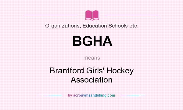 What does BGHA mean? It stands for Brantford Girls` Hockey Association
