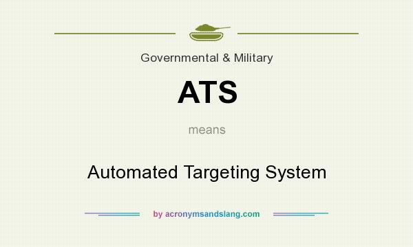 What does ATS mean? It stands for Automated Targeting System