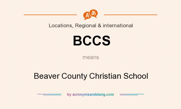 What does BCCS mean? It stands for Beaver County Christian School