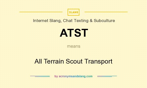 What does ATST mean? It stands for All Terrain Scout Transport