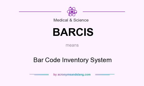 What does BARCIS mean? It stands for Bar Code Inventory System