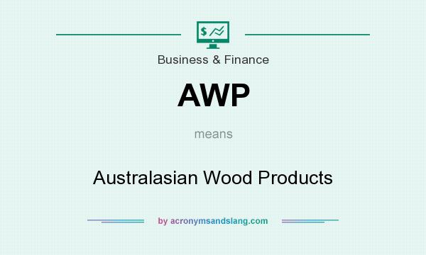 What does AWP mean? It stands for Australasian Wood Products