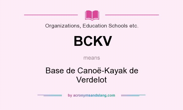What does BCKV mean? It stands for Base de Canoë-Kayak de Verdelot