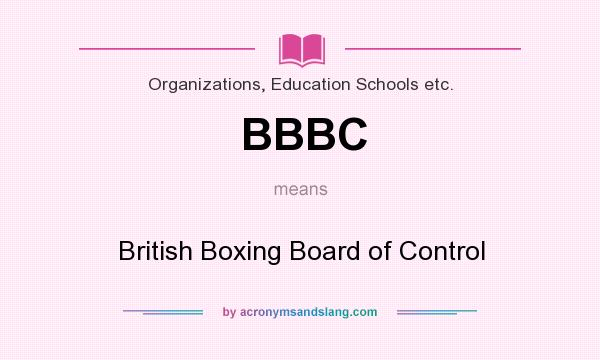 What does BBBC mean? It stands for British Boxing Board of Control