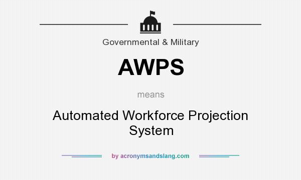 What does AWPS mean? It stands for Automated Workforce Projection System