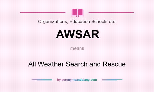 What does AWSAR mean? It stands for All Weather Search and Rescue