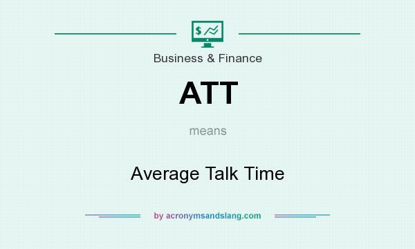 What does ATT mean? It stands for Average Talk Time
