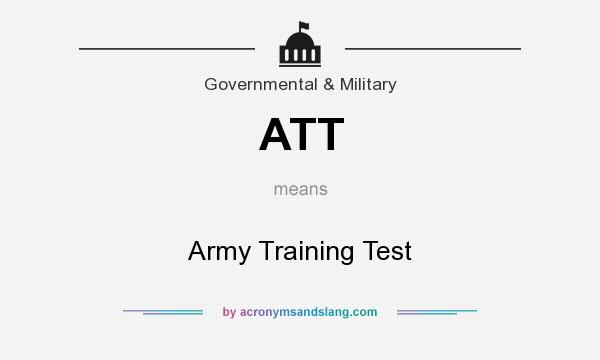 What does ATT mean? It stands for Army Training Test
