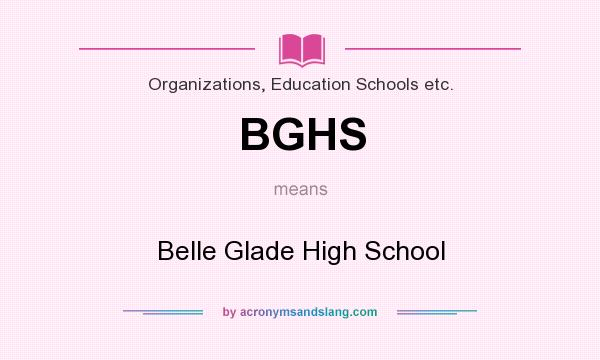 What does BGHS mean? It stands for Belle Glade High School