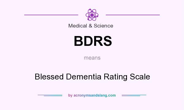 What does BDRS mean? It stands for Blessed Dementia Rating Scale