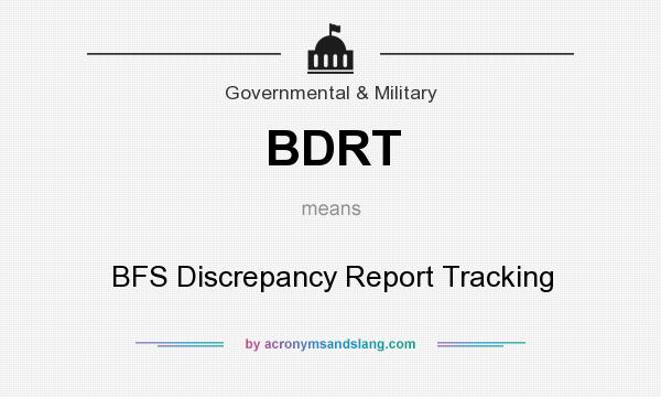 What does BDRT mean? It stands for BFS Discrepancy Report Tracking