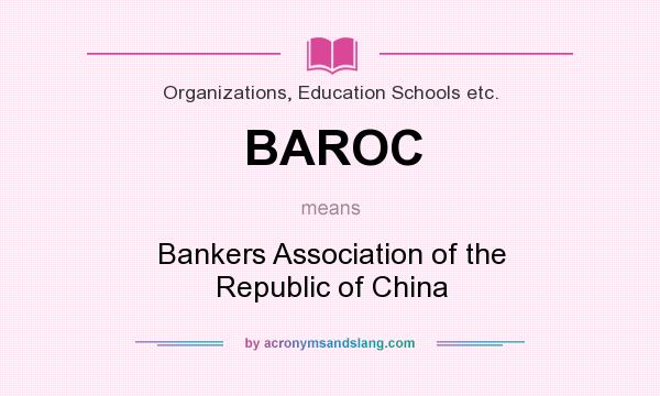 What does BAROC mean? It stands for Bankers Association of the Republic of China