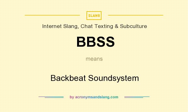 What does BBSS mean? It stands for Backbeat Soundsystem
