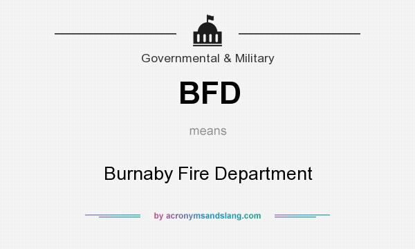 What does BFD mean? It stands for Burnaby Fire Department