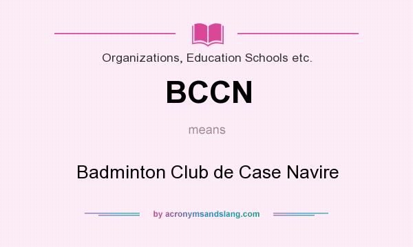 What does BCCN mean? It stands for Badminton Club de Case Navire