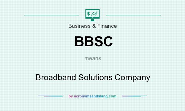 What does BBSC mean? It stands for Broadband Solutions Company