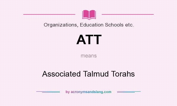 What does ATT mean? It stands for Associated Talmud Torahs
