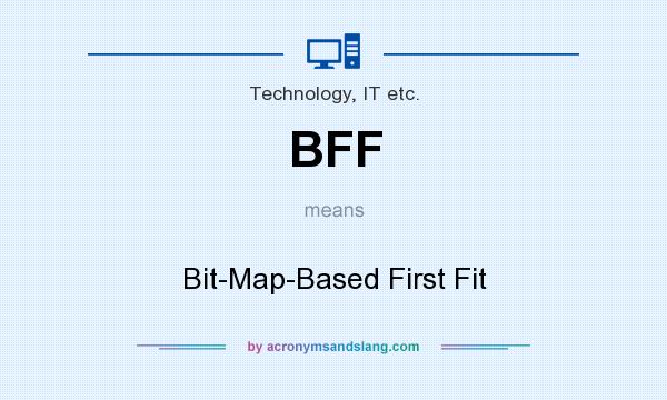What does BFF mean? It stands for Bit-Map-Based First Fit
