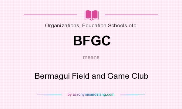 What does BFGC mean? It stands for Bermagui Field and Game Club