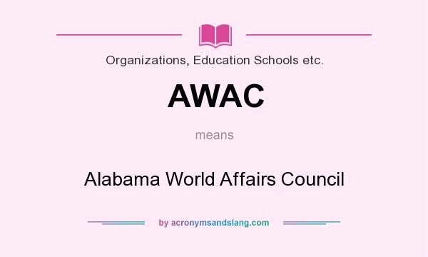 What does AWAC mean? It stands for Alabama World Affairs Council