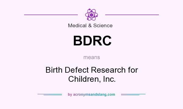 What does BDRC mean? It stands for Birth Defect Research for Children, Inc.