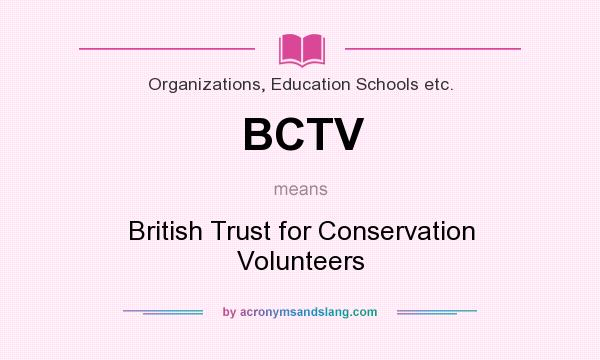 What does BCTV mean? It stands for British Trust for Conservation Volunteers