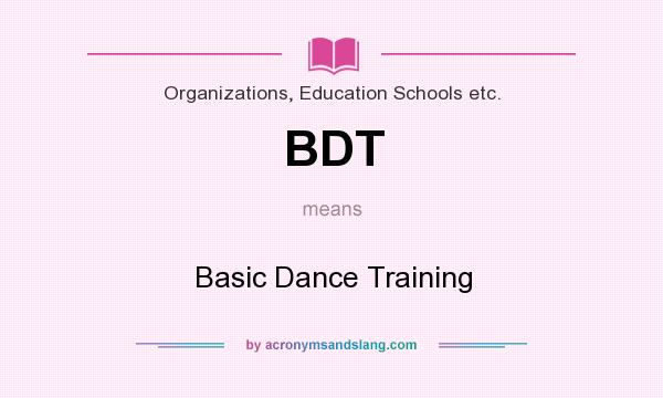 What does BDT mean? It stands for Basic Dance Training