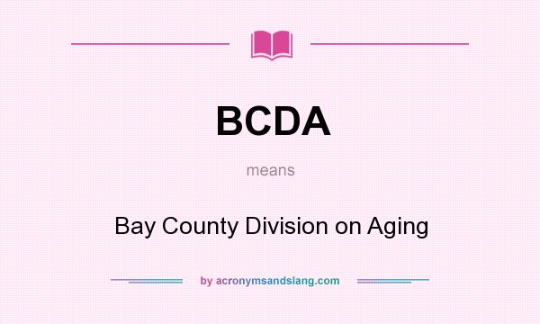 What does BCDA mean? It stands for Bay County Division on Aging