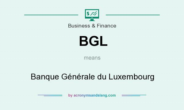 What does BGL mean? It stands for Banque Générale du Luxembourg